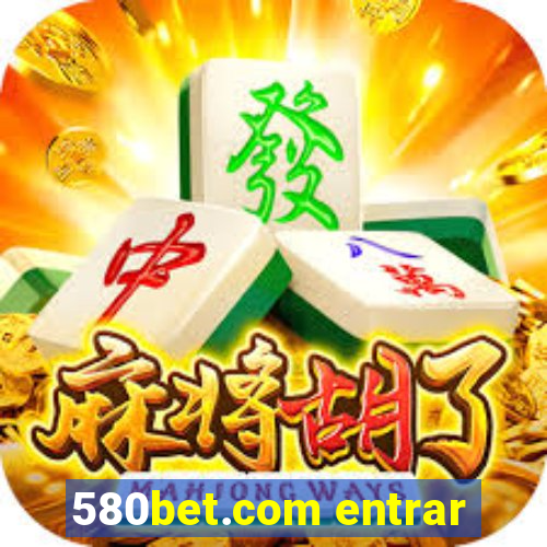 580bet.com entrar